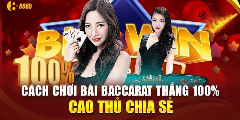 Kinh nghiệm chơi Baccarat online thắng lớn